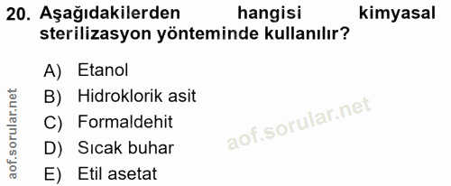 20. soru: Aşağıdakilerden hangisi kimyasal sterilizasyon yönteminde kullanılır? A) Etanol B) Hidroklorik asit C) Formaldehit D)…