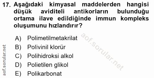 17. soru: Aşağıdaki kimyasal maddelerden hangisi düşük aviditeli antikorların bulunduğu ortama ilave edildiğinde immun kompleks…