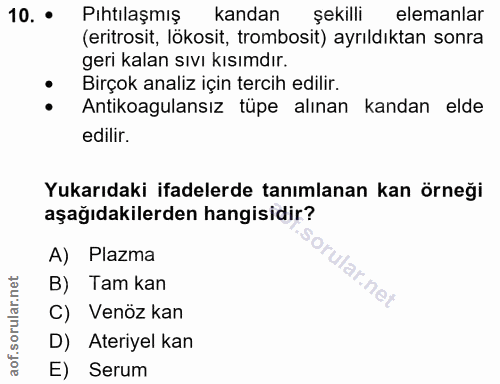 10. soru: • Pıhtılaşmış kandan şekilli elemanlar (eritrosit, lökosit, trombosit) ayrıldıktan sonra geri kalan sıvı kısımdır. Bi…