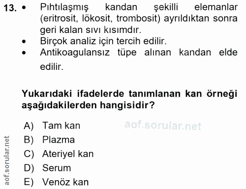 13. soru: • Pıhtılaşmış kandan şekilli elemanlar (eritrosit, lökosit, trombosit) ayrıldıktan sonra geri kalan sıvı kısımdır. Bi…