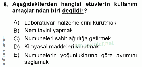 8. soru: Aşağıdakilerden hangisi etüvlerin kullanım amaçlarından biri değildir? A) Laboratuvar malzemelerini kurutmak B) Nem t…