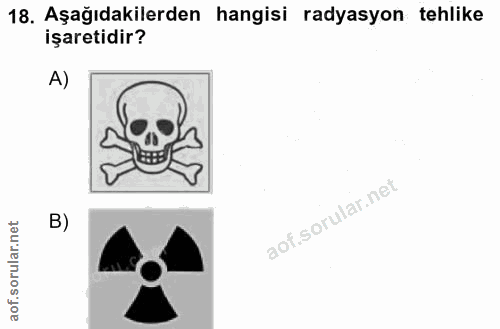 18. soru: Aşağıdakilerden hangisi radyasyon tehlike işaretidir? A)