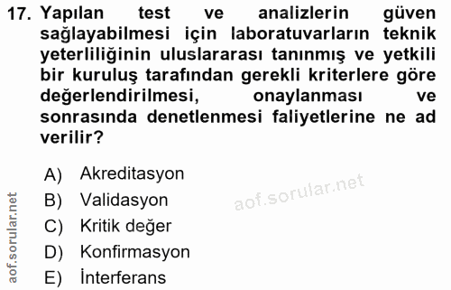 17. soru: Yapılan test ve analizlerin güven sağlayabilmesi için laboratuvarların teknik yeterliliğinin uluslararası tanınmış ve…