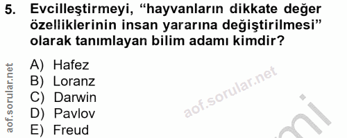 5. soru: Evcilleştirmeyi, "hayvanların dikkate değer özelliklerinin insan yararına değiştirilmesi" olarak tanımlayan bilim ada…