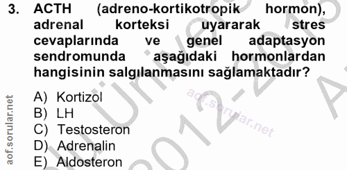 3. soru: ACTH (adreno-kortikotropik hormon), adrenal korteksi uyararak stres cevaplarında ve genel adaptasyon sendromunda "aşa…