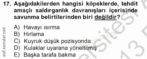 17. soru: Aşağıdakilerden hangisi köpeklerde, tehdit amaçlı saldırganlık davranışları içerisinde savunma belirtilerinden biri d…
