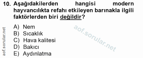 10. soru: Aşağıdakilerden hangisi modern hayvancılıkta refahı etkileyen barınakla ilgili faktörlerden biri değildir? A) Nem B)…