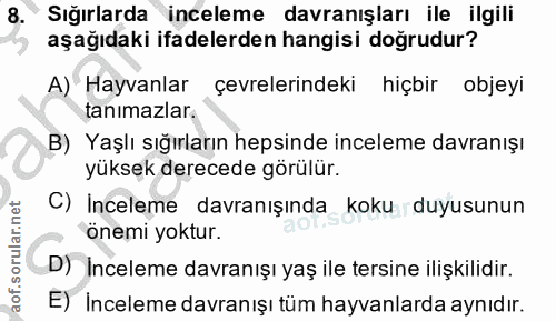 8. soru: Sığırlarda inceleme davranışları ile ilgili aşağıdaki ifadelerden hangisi doğrudur? A) Hayvanlar çevrelerindeki hiçbi…