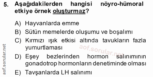 5. soru: Aşağıdakilerden hangisi nöyro-hümoral etkiye örnek oluşturmaz? A) Hayvanlarda emme B) Sütün memelerde oluşumu ve boşa…