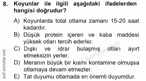 8. soru: Koyunlar ile ilgili aşağıdaki ifadelerden hangisi doğrudur? A) Koyunlarda total otlama zamanı 15-20 saat kadardır. B)…