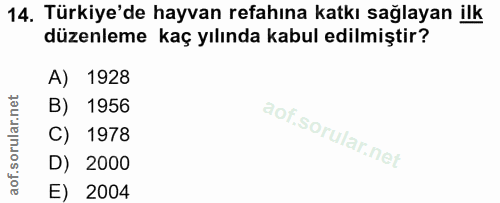 14. soru: Türkiye'de hayvan refahına katkı sağlayan ilk düzenleme kaç yılında kabul edilmiştir? A) 1928 B) 1956 C) 1978 D) 2000…