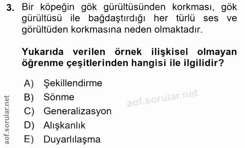 3. soru: Bir köpeğin gök gürültüsünden korkması, gök gürültüsü ile bağdaştırdığı her türlü ses ve görültüden korkmasına neden…