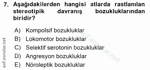 7. soru: Aşağıdakilerden hangisi atlarda rastlanılan stereotipik davranış bozukluklarından biridir? A) Kompolsif bozukluklar B…