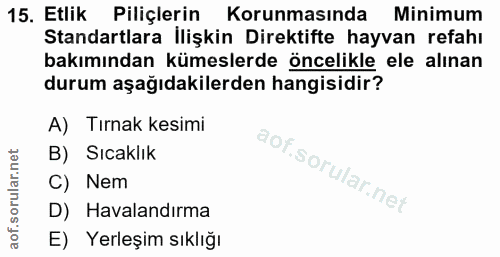 15. soru: Etlik Piliçlerin Korunmasında Minimum Standartlara İlişkin Direktifte hayvan refahı bakımından kümeslerde öncelikle e…