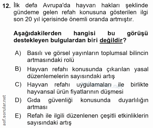 12. soru: İlk defa Avrupa'da hayvan hakları şeklinde gündeme gelen refah konusuna gösterilen ilgi son 20 yıl içerisinde önemli…