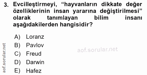 3. soru: Evcilleştirmeyi, "hayvanların dikkate değer özelliklerinin insan yararına değiştirilmesi" olarak tanimlayan bilim ins…