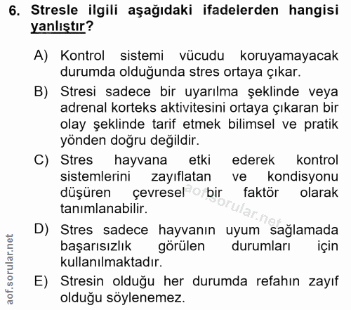 6. soru: Stresle ilgili aşağıdaki ifadelerden hangisi yanlıştır? A) Kontrol sistemi vücudu koruyamayacak durumda olduğunda str…