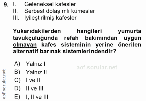 9. soru: l. Geleneksel kafesler II. Serbest dolaşımlı kümesler III. İyileştirilmiş kafesler Yukarıdakilerden hangileri yumurta…