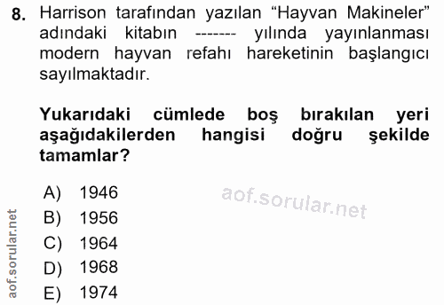 8. soru: Harrison tarafından yazılan "Hayvan Makineler" adındaki kitabın ---- yılında yayınlanması modern hayvan refahı hareke…