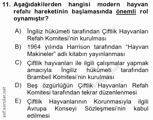 11. soru: Aşağıdakilerden hangisi modern hayvan refahı hareketinin başlamasında önemli rol oynamıştır? A) Ingiliz hükümeti tara…