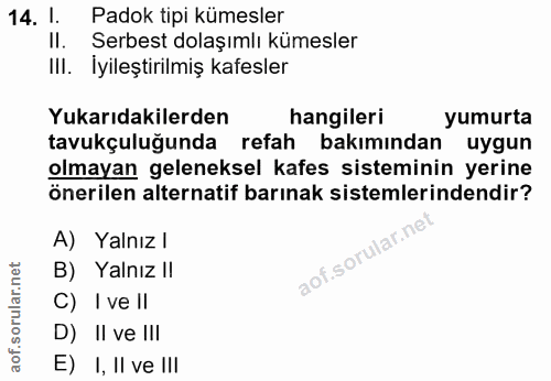 14. soru: l. Padok tipi kümesler II. Serbest dolaşımlı kümesler III. İyileştirilmiş kafesler Yukarıdakilerden hangileri yumurta…