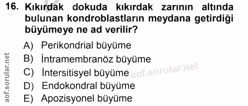 16. soru: Kıkırdak dokuda kıkırdak zarının altında bulunan kondroblastların meydana getirdiği büyümeye ne ad verilir? A) Periko…