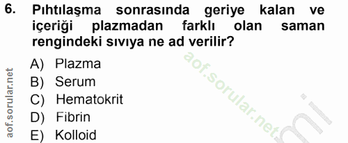 6. soru: Pıhtılaşma sonrasında geriye kalan ve içeriği plazmadan farklı olan saman rengindeki sıvıya ne ad verilir? A) Plazma…