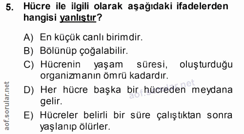 5. soru: Hücre ile ilgili olarak aşağıdaki ifadelerden hangisi yanlıştır? A) En küçük canlı birimdir. B) Bölünüp çoğalabilir.…