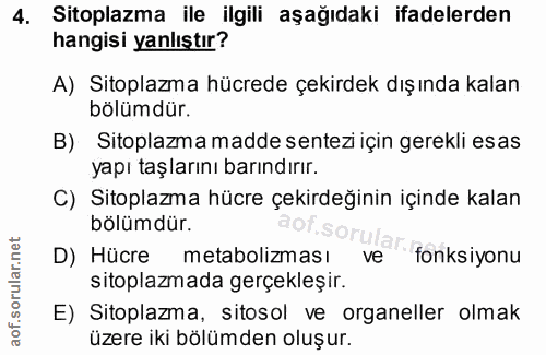 4. soru: Sitoplazma ile ilgili aşağıdaki ifadelerden hangisi yanlıştır? A) Sitoplazma hücrede çekirdek dış ında kalan bölümdür…