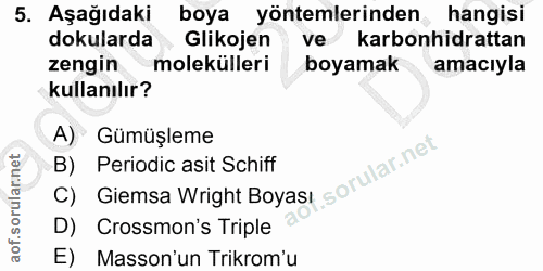 5. soru: Aşağıdaki boya yöntemlerinden hangisi dokularda Glikojen ve karbonhidrattan zengin molekülleri boyamak amacıyla kulla…