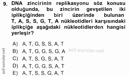 9. soru: DNA zincirinin replikasyonu söz konusu oldugunda, bu zincirin gevşetileniki iplikçiğinden biri üzerinde bulunan T, A,…