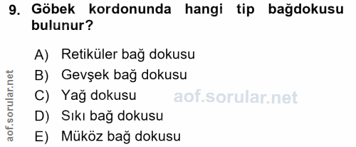 9. soru: Göbek kordonunda hangi tip bağdokusu bulunur? A) Retiküler bağ dokusu B) Gevşek bağ dokusu C) Yağ dokusu D) Sıkı bağ…