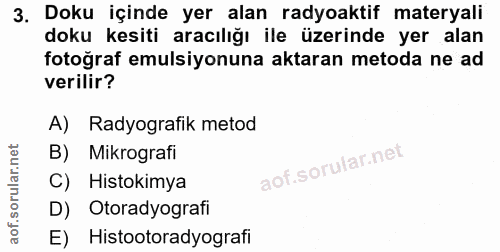 3. soru: Doku içinde yer alan radyoaktif materyali doku kesiti aracılığı ile üzerinde yer alan fotoğraf emulsiyonuna aktaran m…