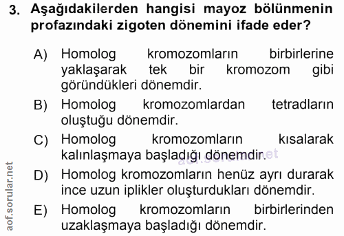 3. soru: Aşağıdakilerden hangisi mayoz bölünmenin profazındaki zigoten dönemini ifade eder? A) Homolog kromozomların birbirler…