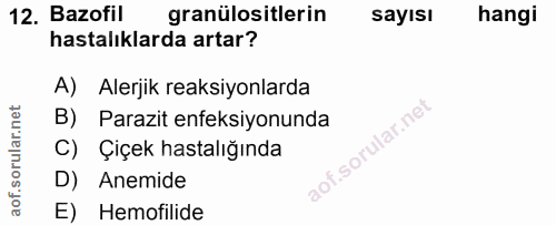 12. soru: Bazofil granülositlerin sayısı hangi hastalıklarda artar? A) Alerjik reaksiyonlarda B) Parazit enfeksiyonunda C) Çiçe…