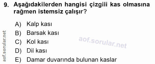 9. soru: Aşağıdakilerden hangisi çizgili kas olmasına rağmen istemsiz çalışır? A) Kalp kası B) Barsak kası C) Kol kası D) Dil…