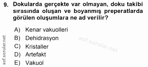 9. soru: Dokularda gerçekte var olmayan, doku takibi sırasında oluşan ve boyanmış preperatlarda görülen oluşumlara ne ad veril…