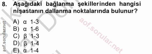 8. soru: Aşağıdaki bağlanma şekillerinden hangisi nişastanın dallanma noktalarında bulunur? A) a 1-3 B) a 1-6 C) B 1-3 D) B 1-…
