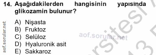 14. soru: Aşağıdakilerden hangisinin yapısında glikozamin bulunur? A) Nişasta B) Fruktoz aof. soryracnet C) Selüloz D) Hyaluron…