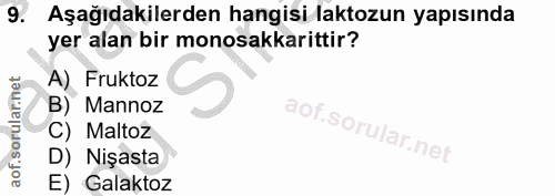 9. soru: Aşağıdakilerden hangisi laktozun yapısında yer alan bir monosakkarittir? A) Fruktoz B) Mannoz C) Maltoz D) Nişasta E)…