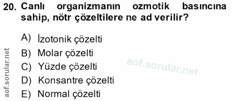 20. soru: Canlı organizmanın ozmotik basıncına sahip, nötr çözeltilere ne ad verilir? A) İzotonik çözelti B) Molar çözelti C) Y…