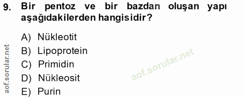 9. soru: Bir pentoz ve bir bazdan oluşan yapı aşağıdakilerden hangisidir? A) Nükleotit B) Lipoprotein C) Primidin D) Nükleosit…