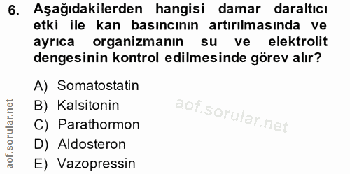 6. soru: Aşağıdakilerden hangisi damar daraltıcı etki ile kan basıncının artırılmasında ve ayrıca organizmaninsuve elektrolit…