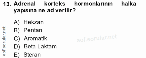 13. soru: Adrenal korteks hormonlarının halka yapısına ne ad verilir? A) Hekzan B) Pentan C) Aromatik D) Beta Laktam E) Steran