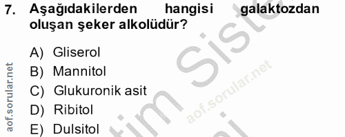 7. soru: Aşağıdakilerden hangisi galaktozdan oluşan şeker alkolüdür? A) Gliserol sis B) Mannitol C) Glukuronik asit D) Ribitol…
