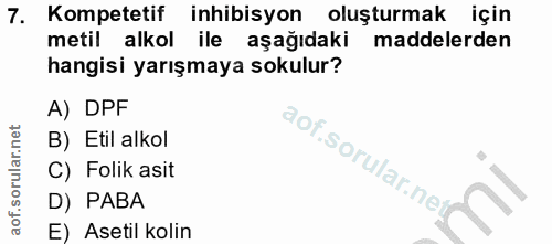 7. soru: Kompetetif inhibisyon oluşturmak için metil alkol ile aşağıdaki maddelerden hangisi yarışmaya sokulur? A) DPF B) Etil…