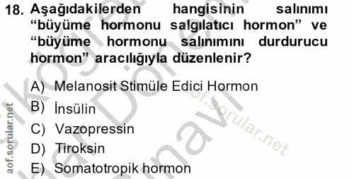 18. soru: Aşağıdakilerden hangisinin salınımı "büyüme hormonu salgılatıcı hormon" ve "büyüme hormonu salınımını durdurucu hormo…