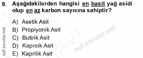 9. soru: Aşağıdakilerden hangisi en basit yağ asidi olup en az karbon sayısına sahiptir? A) Asetik Asit B) Propiyonik Asit C)…