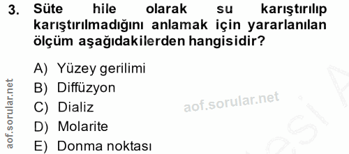 3. soru: Süte hile olarak su karıştırılıp karıştırılmadığını anlamak için yararlanılan ölçüm aşağıdakilerden hangisidir? A) Yü…