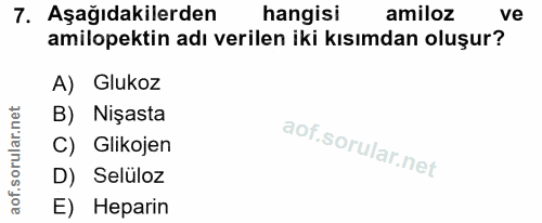 7. soru: Aşağıdakilerden hangisi amiloz ve amilopektin adı verilen iki kısımdan oluşur? A) Glukoz B) Nişasta C) Glikojen D) Se…